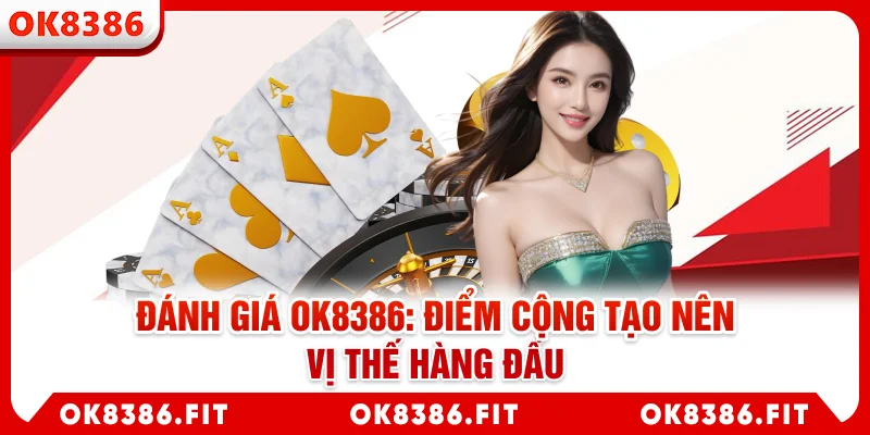 Đánh giá OK8386: Điểm cộng tạo nên vị thế hàng đầu