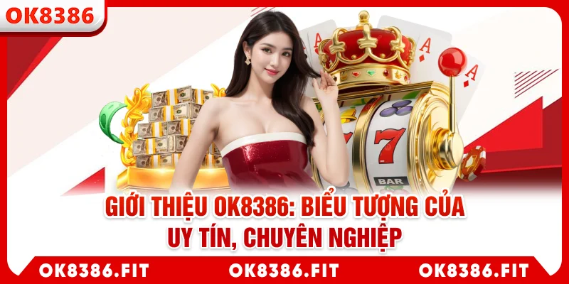 Giới thiệu OK8386: Biểu tượng của uy tín, chuyên nghiệp